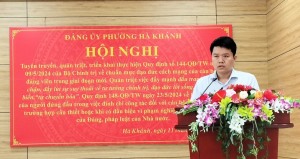 Phường Hà Khánh: Tổ chức hội nghị quán triệt triển khai thực hiện Quy định số 144-QĐ/TW và Quy định 148-QĐ/TW